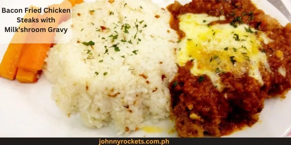 Bacon Fried Chicken Steaks with Milk'shroom Gravy Popular items of Banapple Menu Prices in Philippines
