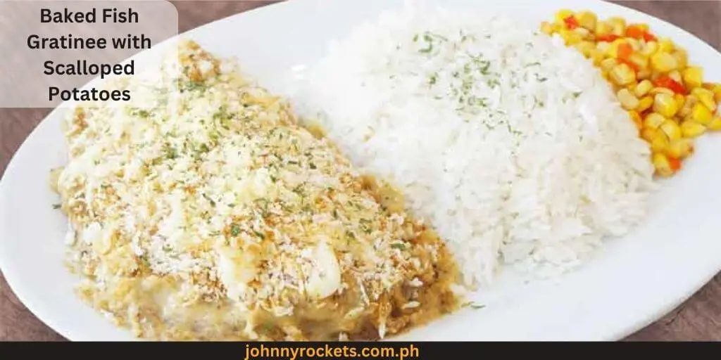 Baked Fish Gratinee with Scalloped Potatoes Popular items of Banapple Menu Prices in Philippines