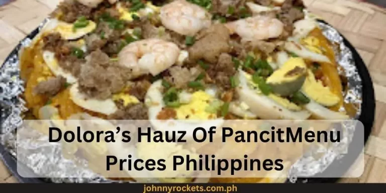 Dolora’s Hauz Of Pancit Menu Prices Philippines January 2024