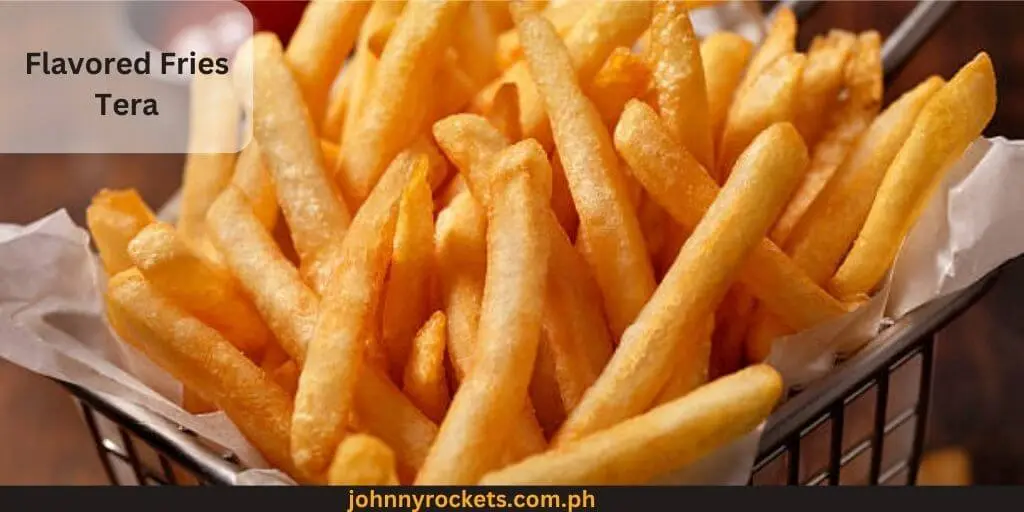 Flavored Fries Tera popular items Potato Corner philippines 