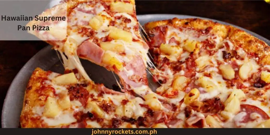 Hawaiian Supreme Pan Pizza popular item of Pizza Hut Menu Prices in Philippines