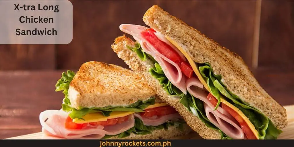 X-tra Long Chicken Sandwich Popular items of Burger King Menu in  Philippines