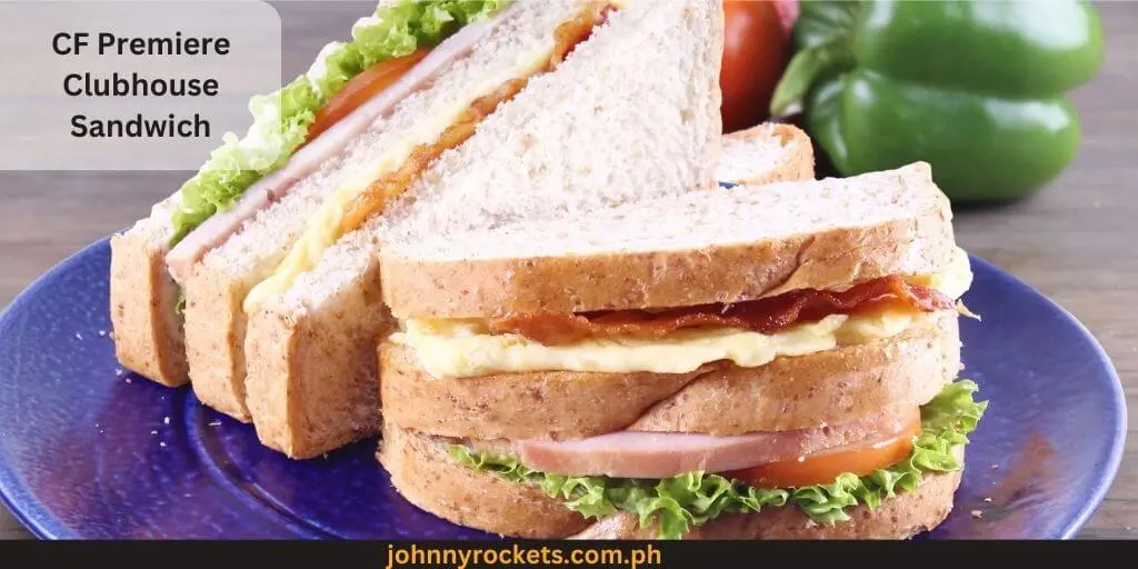 CF Premiere Clubhouse Sandwich Popular items of  Cafe France Menu in  Philippines