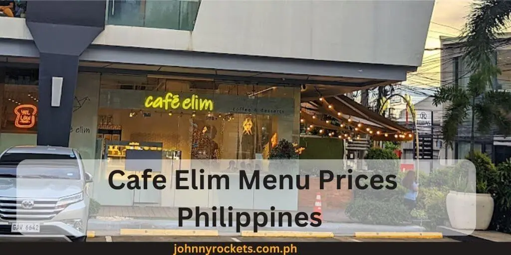 Cafe Elim Menu Prices Philippines 