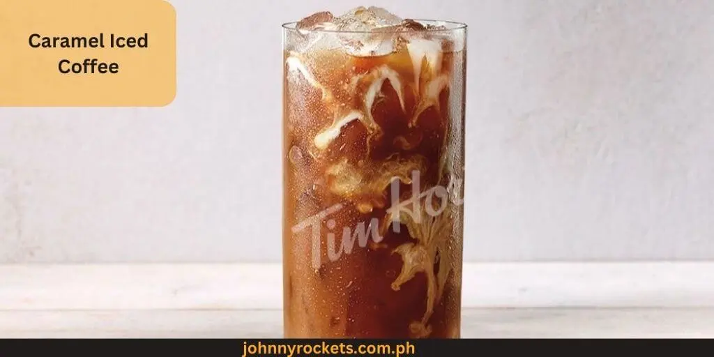 Caramel Iced Coffee Popular items of  Tim Hortons in  Philippines