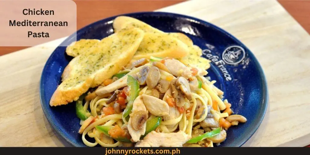 Chicken Mediterranean Pasta Popular items of  Cafe France Menu in  Philippines