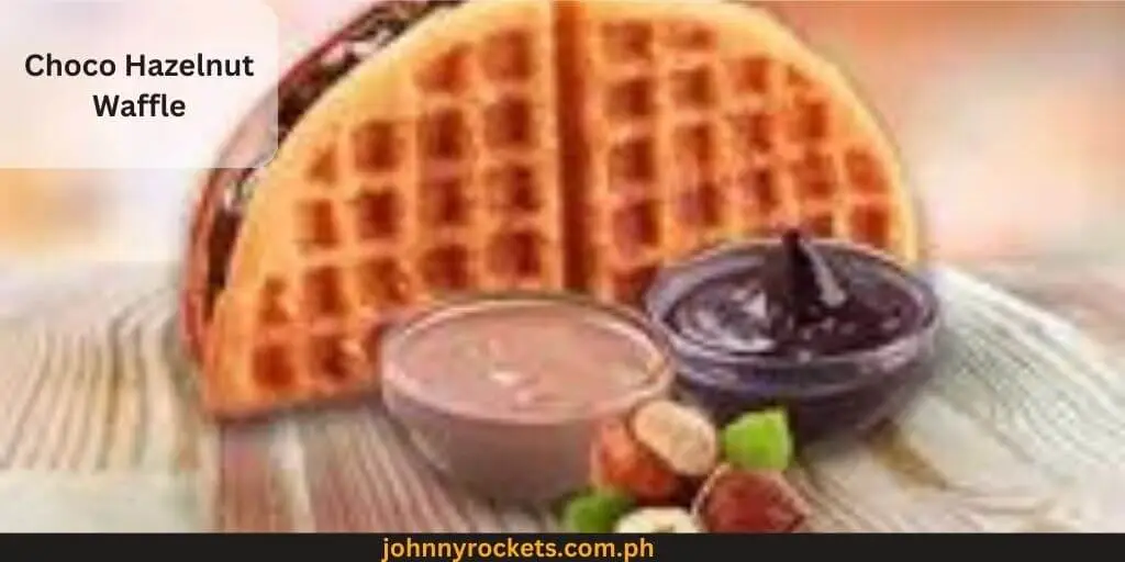 Choco Hazelnut Waffle Popular items of  Belgian Waffle Menu in  Philippines