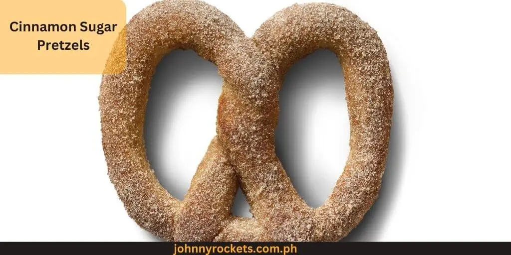 Cinnamon Sugar Pretzels Popular food item of  Auntie Anne's in Philippines