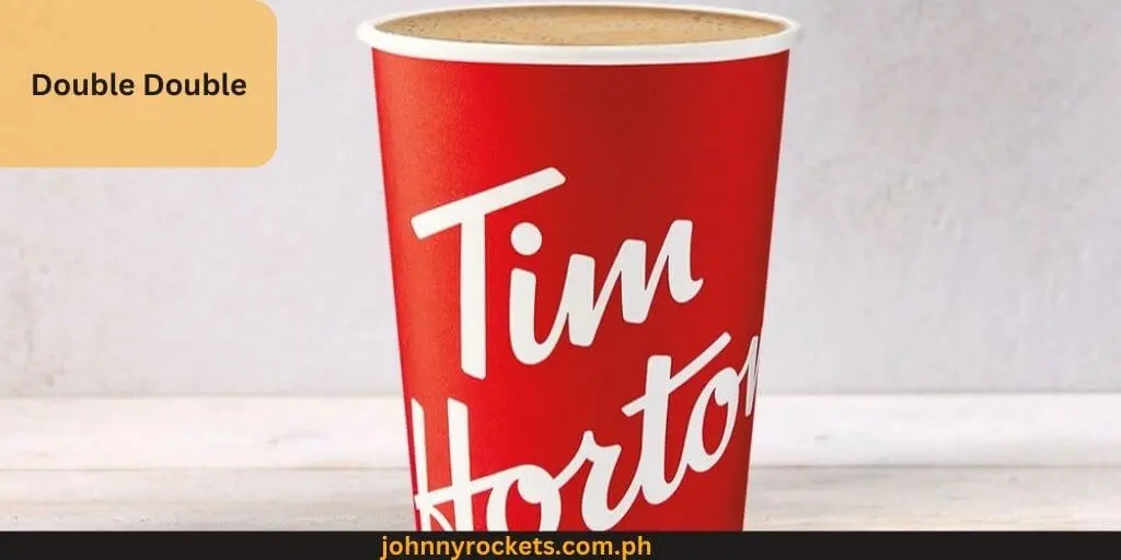 Double Double Popular items of  Tim Hortons in  Philippines