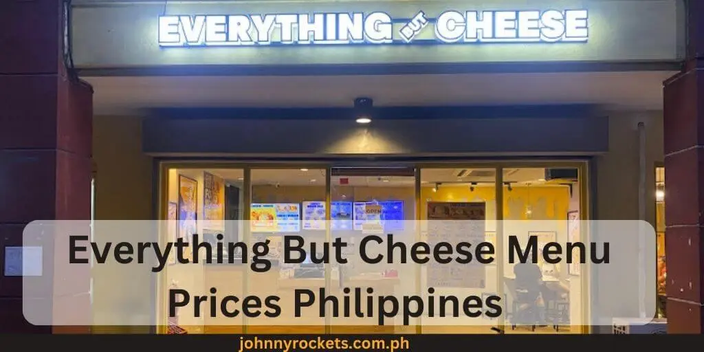 Everything But Cheese Menu Prices Philippines
