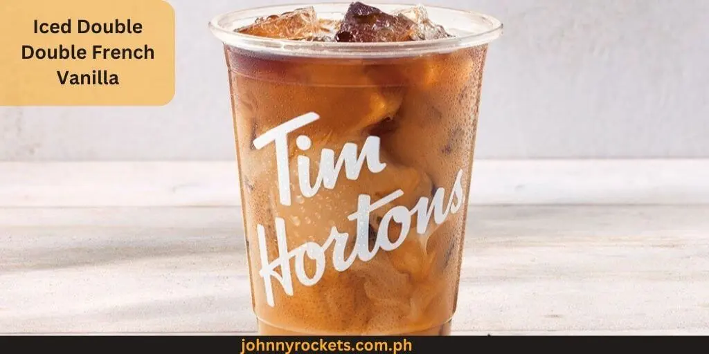 Iced Double Double French Vanilla Popular items of  Tim Hortons in  Philippines