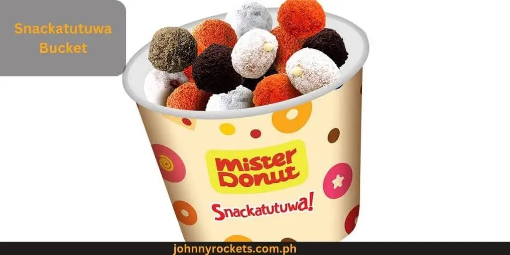 Snackatutuwa Bucket Popular items of  Mister Donut Menu in  Philippines 