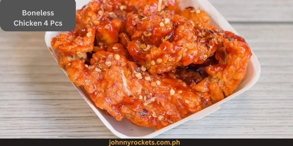 Boneless Chicken 4 Pcs.: