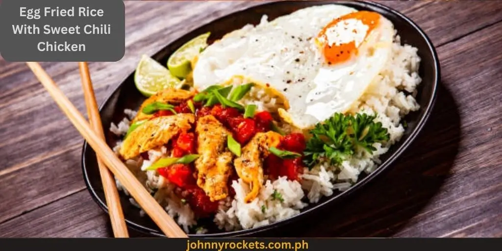 Egg Fried Rice with Sweet Chili Chicken: 